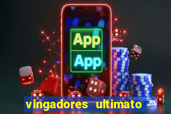 vingadores ultimato assistir drive